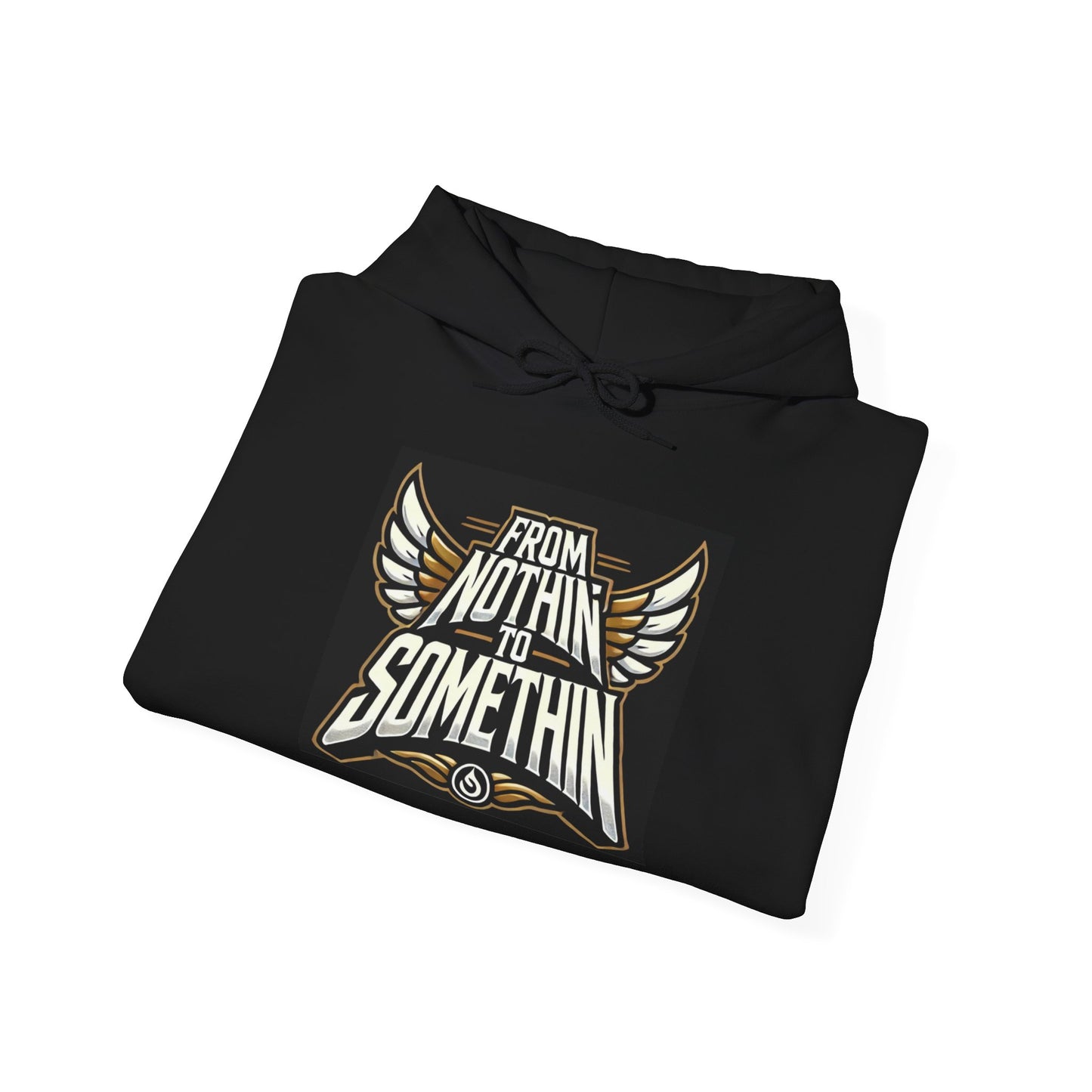 Inspirational Hoodie: 'From Nothin to Somethin' Unisex Heavy Blend Sweatshirt