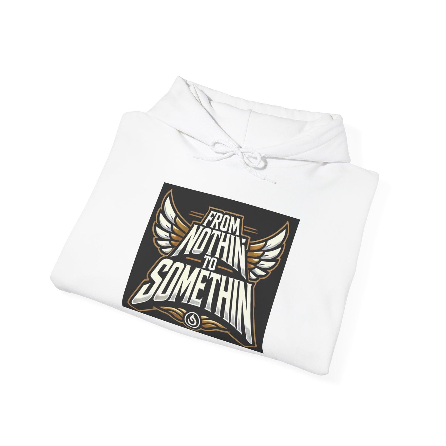 Inspirational Hoodie: 'From Nothin to Somethin' Unisex Heavy Blend Sweatshirt