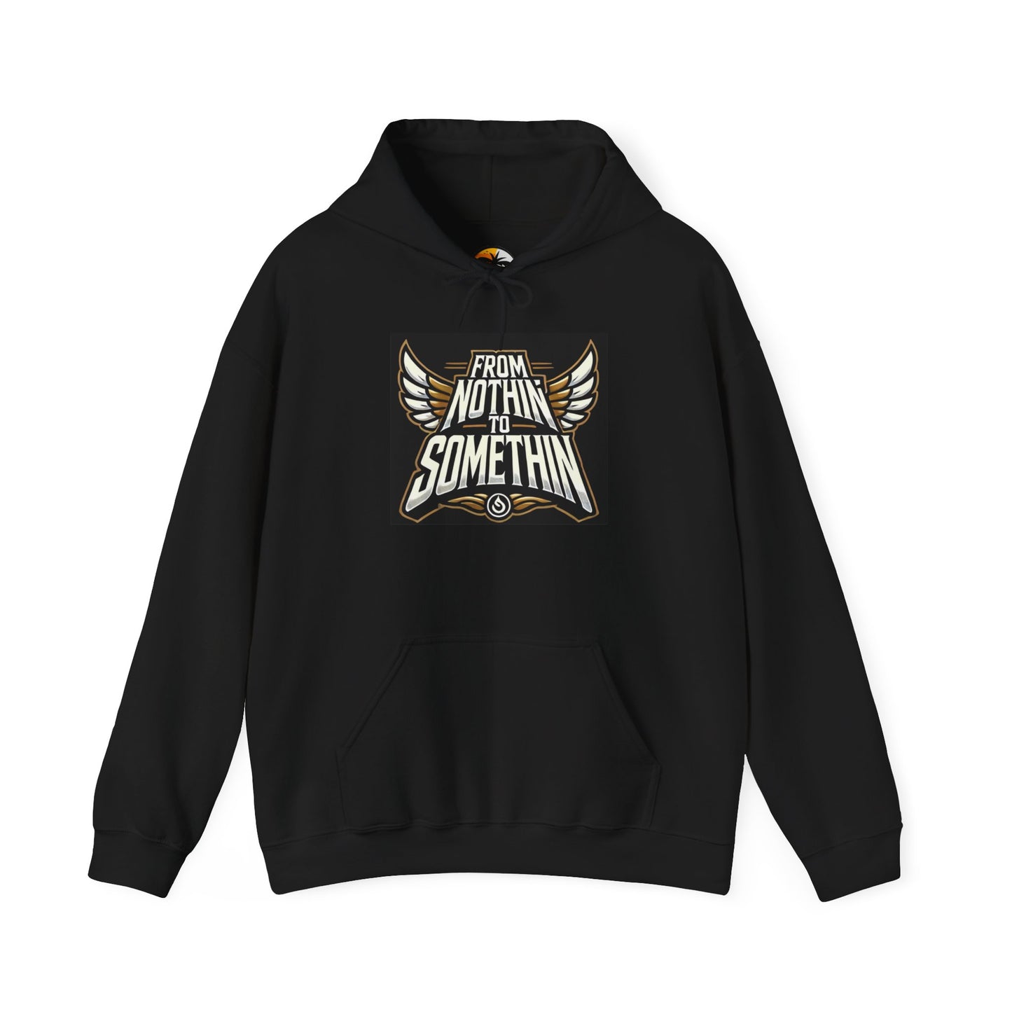 Inspirational Hoodie: 'From Nothin to Somethin' Unisex Heavy Blend Sweatshirt