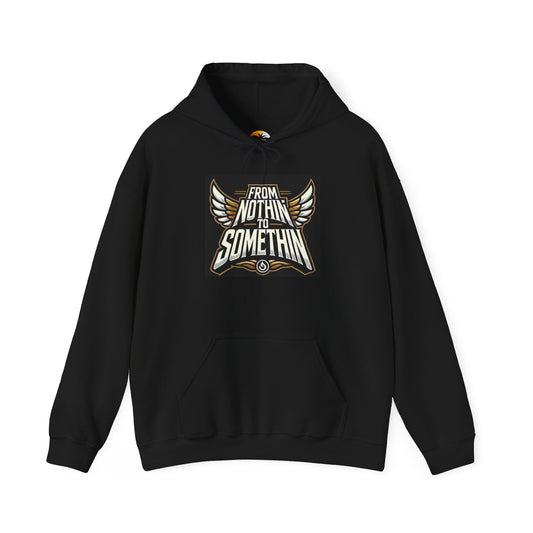 Inspirational Hoodie: 'From Nothin to Somethin' Unisex Heavy Blend Sweatshirt